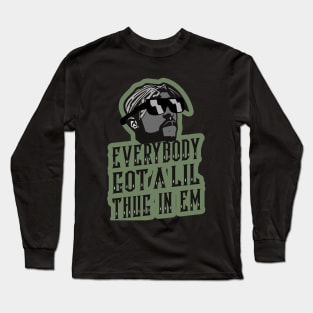 Everybody Got A LIL Thug In Em Long Sleeve T-Shirt